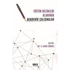 Eğitim Bilimleri Alanında Akademik Çalışmalar - Kadir Sönmez - Gece Kitaplığı