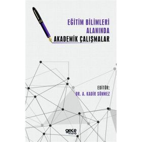 Eğitim Bilimleri Alanında Akademik Çalışmalar - Kadir Sönmez - Gece Kitaplığı