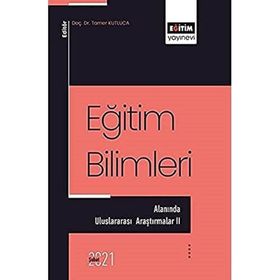 Eğitim Bilimleri Alanında Uluslararası Araştırmalar 2 - Eğitim Yayınevi