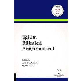 Eğitim Bilimleri Araştırmaları 1 - Ahmet Doğanay - Akademisyen Kitabevi