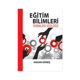 Eğitim Bilimleri Terimleri Sözlüğü - Hasan Güneş