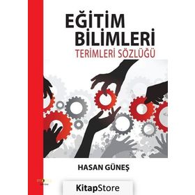 Eğitim Bilimleri Terimleri Sözlüğü - Hasan Güneş