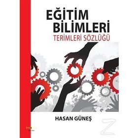 Eğitim Bilimleri Terimleri Sözlüğü - Hasan Güneş