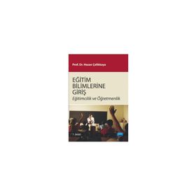 EĞİTİM BILIMLERINE GİRİŞ EĞİTİMCILIK VE ÖĞRETMENLİK - HASAN ÇELİKKAYA (ISBN:9786053951971)