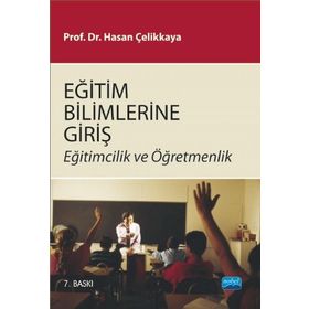 EĞİTİM BILIMLERINE GİRİŞ EĞİTİMCILIK VE ÖĞRETMENLİK - HASAN ÇELİKKAYA (ISBN:9786053951971)