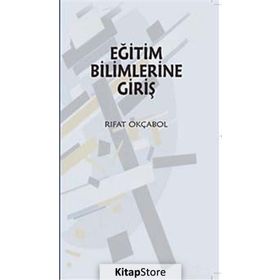 EĞİTİM BILIMLERINE GİRİŞ - RIFAT OKÇABOL