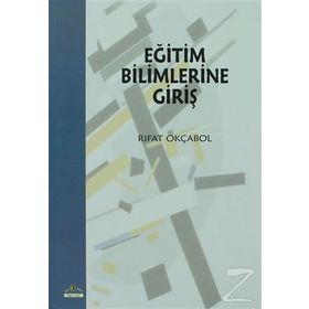 EĞİTİM BILIMLERINE GİRİŞ - RIFAT OKÇABOL