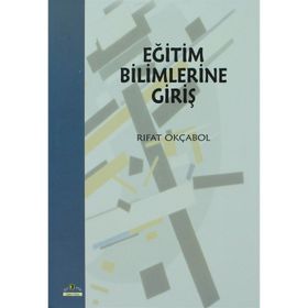 EĞİTİM BILIMLERINE GİRİŞ - RIFAT OKÇABOL