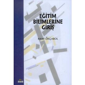 EĞİTİM BILIMLERINE GİRİŞ - RIFAT OKÇABOL