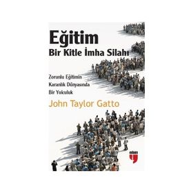 Eğitim Bir Kitle İmha Silahı - John Taylor Gatto