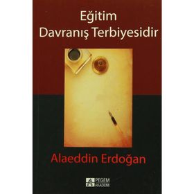 Eğitim Davranış Terbiyesidir - Alaeddin Erdoğan