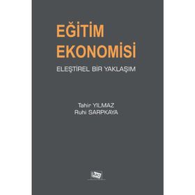 Eğitim Ekonomisi Eleştirel Bir Yaklaşım - Tahir Yılmaz Ruhi Sarpkaya
