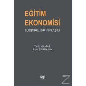 Eğitim Ekonomisi Eleştirel Bir Yaklaşım - Tahir Yılmaz Ruhi Sarpkaya