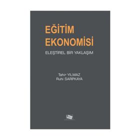 Eğitim Ekonomisi Eleştirel Bir Yaklaşım - Tahir Yılmaz Ruhi Sarpkaya