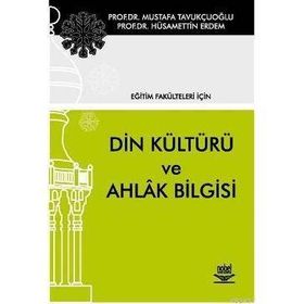 EĞİTİM FAKÜLTELERİ İÇİN DIN KÜLTÜRÜ VE AHLAK BILGISI - MUSTAFA TAVUKÇUOĞLU;HÜSAMETTİN ERDEM (ISBN:978975591725X)