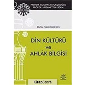 EĞİTİM FAKÜLTELERİ İÇİN DIN KÜLTÜRÜ VE AHLAK BILGISI - MUSTAFA TAVUKÇUOĞLU;HÜSAMETTİN ERDEM