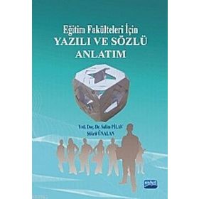 EĞİTİM FAKÜLTELERİ İÇİN YAZILI VE SÖZLÜ ANLATIM - ŞÜKRÜ ÜNALAN;SALIM PILAV