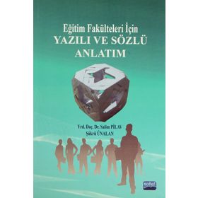 EĞİTİM FAKÜLTELERİ İÇİN YAZILI VE SÖZLÜ ANLATIM - ŞÜKRÜ ÜNALAN;SALIM PILAV