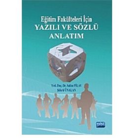 EĞİTİM FAKÜLTELERİ İÇİN YAZILI VE SÖZLÜ ANLATIM - ŞÜKRÜ ÜNALAN;SALIM PILAV