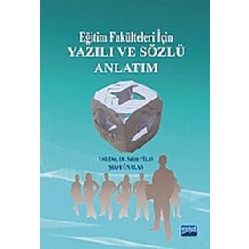 EĞİTİM FAKÜLTELERİ İÇİN YAZILI VE SÖZLÜ ANLATIM - ŞÜKRÜ ÜNALAN;SALIM PILAV