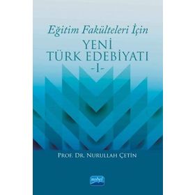 Eğitim Fakülteleri İçin Yeni Türk Edebiyatı 1 - Nurullah Çetin