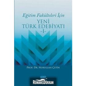 Eğitim Fakülteleri İçin Yeni Türk Edebiyatı 1 - Nurullah Çetin