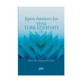 Eğitim Fakülteleri İçin Yeni Türk Edebiyatı 1 - Nurullah Çetin