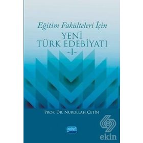 Eğitim Fakülteleri İçin Yeni Türk Edebiyatı 1 - Nurullah Çetin