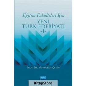 Eğitim Fakülteleri İçin Yeni Türk Edebiyatı 1 - Nurullah Çetin