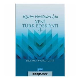 Eğitim Fakülteleri İçin Yeni Türk Edebiyatı 1 - Nurullah Çetin