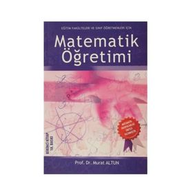 Eğitim Fakülteleri Ve Ilköğretim Öğretmenleri Için Matematik Öğretimi - Murat Altun