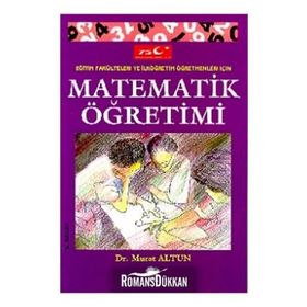 Eğitim Fakülteleri Ve Ilköğretim Öğretmenleri Için Matematik Öğretimi - Murat Altun