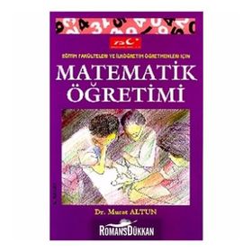 Eğitim Fakülteleri Ve Ilköğretim Öğretmenleri Için Matematik Öğretimi - Murat Altun