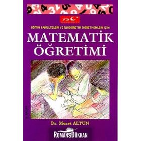 Eğitim Fakülteleri Ve Ilköğretim Öğretmenleri Için Matematik Öğretimi - Murat Altun