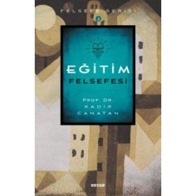 Eğitim Felsefesi - Kadir Canatan