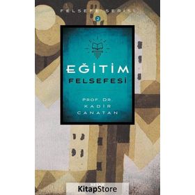 Eğitim Felsefesi - Kadir Canatan