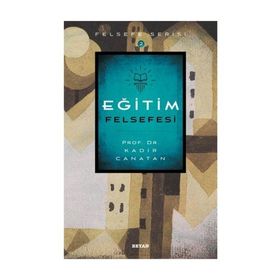 Eğitim Felsefesi - Kadir Canatan