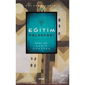 Eğitim Felsefesi - Kadir Canatan