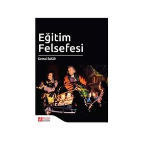 Eğitim Felsefesi - Kemal Bakır