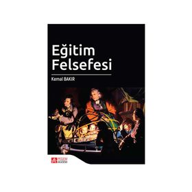 Eğitim Felsefesi - Kemal Bakır