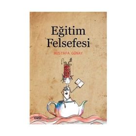 Eğitim Felsefesi - Mustafa Günay