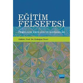 Eğitim Felsefesi Temeller Ekoller ve Kavramlar-Nobel Akademik Yayıncılık