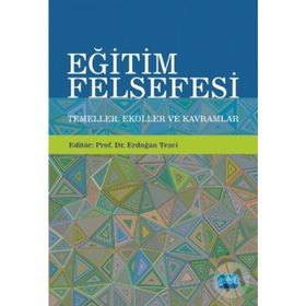 Eğitim Felsefesi Temeller Ekoller ve Kavramlar-Nobel Akademik Yayıncılık