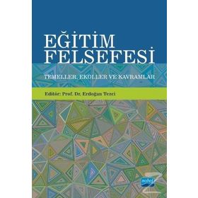 Eğitim Felsefesi Temeller Ekoller ve Kavramlar-Nobel Akademik Yayıncılık