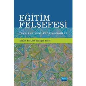 Eğitim Felsefesi Temeller Ekoller ve Kavramlar-Nobel Akademik Yayıncılık