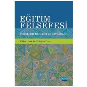 Eğitim Felsefesi Temeller Ekoller ve Kavramlar-Nobel Akademik Yayıncılık