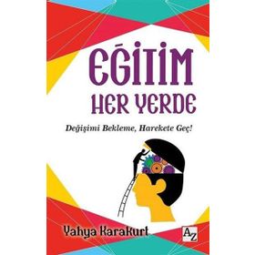 Eğitim Her Yerde - Yahya Karakurt
