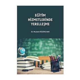 Eğitim Hizmetlerinde Yerelleşme - Gazi Kİtabevi