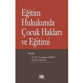 Eğitim Hukukunda Çocuk Hakları ve Eğitimi - Erdem Hareket Selma Yel