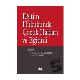Eğitim Hukukunda Çocuk Hakları ve Eğitimi - Erdem Hareket Selma Yel
